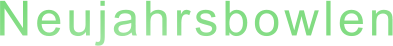 Neujahrsbowlen